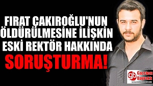 Çakıroğlu'nun öldürülmesine ilişkin eski rektör hakkında soruşturma izni