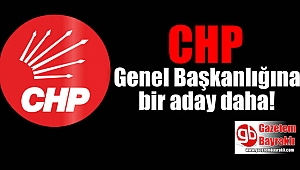 CHP Genel Başkanlığı'na bir aday daha
