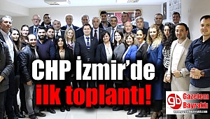 CHP İzmir’de ilk toplantı