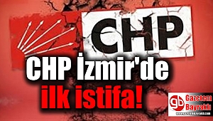 CHP İzmir'de kongre sonrası ilk istifa