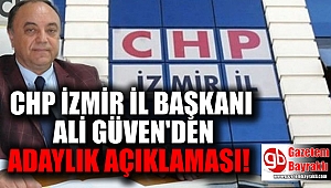 CHP İzmir İl Başkanı Güven'den flaş açıklama