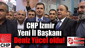 CHP İzmir Yeni İl Başkanı Deniz Yücel oldu