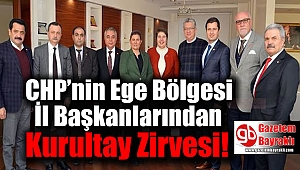 CHP'nin Ege Bölgesi İl Başkanlarından kurultay zirvesi