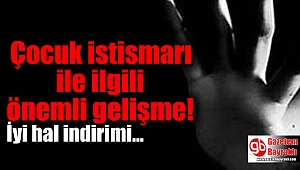 Çocuk istismarı ile ilgili önemli gelişme