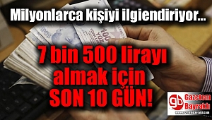 Dikkat: 7 bin 500 lirayı almak için 10 gününüz var