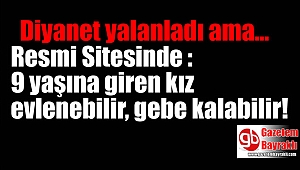 Diyanet yalanladı ama sitesinde : 9 yaşındaki kız evlenebilir gebe kalabilir