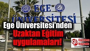 Ege Üniversitesi'nden Uzaktan Eğitim uygulamaları