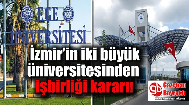 Ege ve Dokuz Eylül üniversitelerinden iş birliği