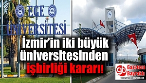 Ege ve Dokuz Eylül üniversitelerinden iş birliği