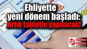 Ehliyette yeni dönem başladı: Artık tabletle yapılacak