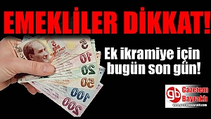 Emekliler dikkat: Ek ikramiye için bugün son gün