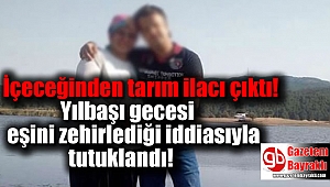 Eşini zehirlediği iddiasıyla tutuklandı