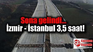 İstanbul-İzmir arasının 3,5 saate inmesine az kaldı