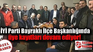 İyi Parti Bayraklı İlçe Başkanlığı'nda üye kayıtları devam ediyor