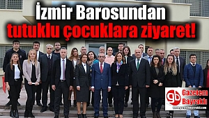 İzmir Barosundan tutuklu çocuklara ziyaret