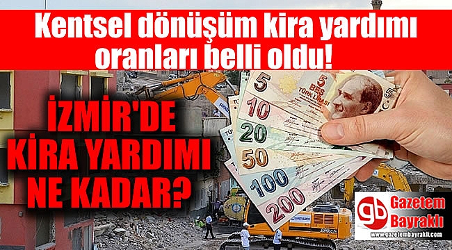 İzmir 'de 2018 kentsel dönüşüm kira yardımı ne kadar olacak