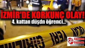 İzmir'de 4. kattan düşen öğrenci hayatını kaybetti