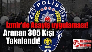 İzmir'de Aranan 305 Kişi Yakalandı