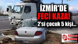 İzmir'de feci kaza : Kamyon ile otomobil çarpıştı