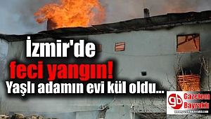 İzmir'de feci yangın