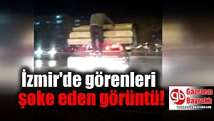 İzmir'de görenleri şoke eden görüntü