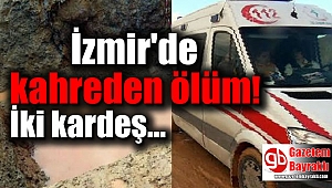 İzmir'de kahreden ölüm