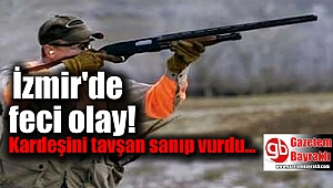 İzmir'de kardeşini tavşan sanıp vurdu