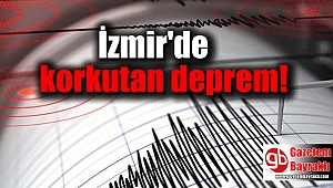 İzmir'de korkutan deprem