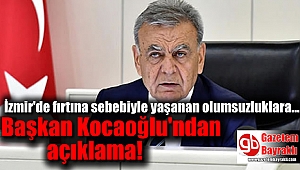 İzmir'de yaşanan olumsuzluklara Başkan Kocaoğlu'ndan açıklama