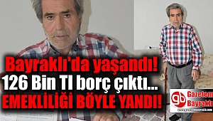 İzmir'de yaşlı adamın emekliliği böyle yandı