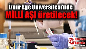 İzmir Ege Üniversitesi'nde milli aşı üretilecek