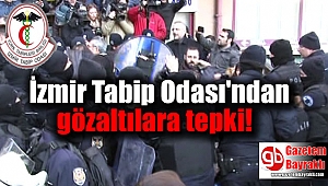 İzmir Tabip Odası'ndan gözaltılara tepki
