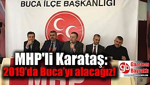 MHP'li Karataş: 2019'da Buca'yı alacağız