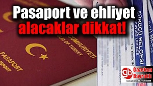 Pasaport ve ehliyet alacaklar dikkat
