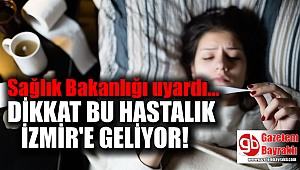 Sağlık Bakanlığı İzmirlileri uyardı