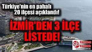 Türkiye'nin en pahalı ilk 20 ilçesi arasında İzmir'den de 3 ilçe de var