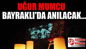 Uğur Mumcu Bayraklı'da anılacak
