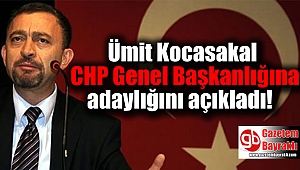 Ümit Kocasakal CHP Genel Başkanlığına adaylığını açıkladı