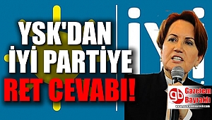 YSK'dan İYİ Parti'ye ret cevabı