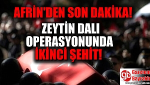 Zeytin Dalı operasyonu'ndan acı haber: 1 Askerimiz daha şehit oldu