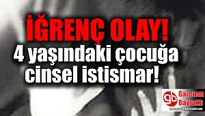 4 yaşındaki çocuğa cinsel istismar