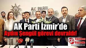 AK Parti İzmir’de Aydın Şengül görevi devraldı