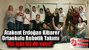 Atakent Erdoğan Kibarer Ortaokulu Robotik Takımı 'FLL için biz de varız'