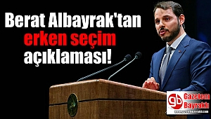 Bakan Berat Albayrak'tan erken seçim açıklaması