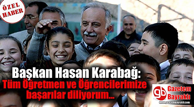 Başkan Hasan Karabağ: Tüm öğretmen ve öğrencilerimize başarılar diliyorum
