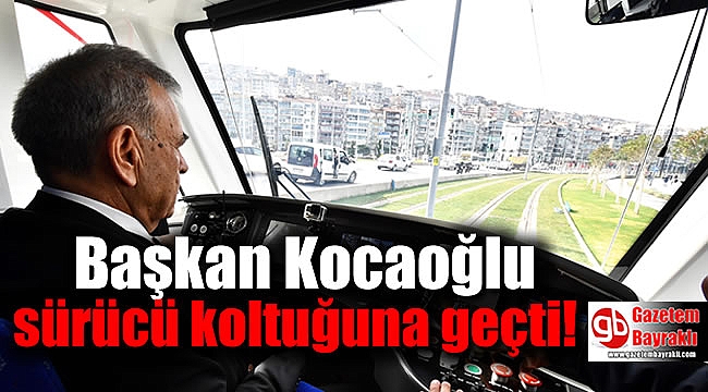 Başkan Kocaoğlu sürücü koltuğuna geçti