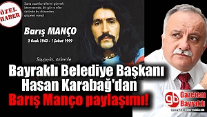 Bayraklı Belediye Başkanı Hasan Karabağ'dan Barış Manço paylaşımı