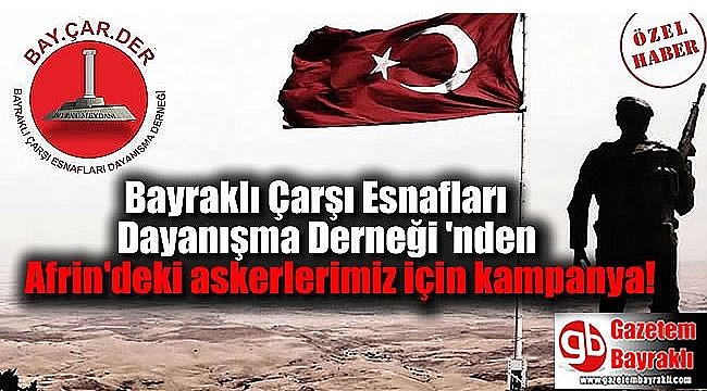 Bayraklı Çarşı Esnafları Dayanışma Derneği'nden Afrin'deki askerlerimiz için kampanya