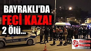 Bayraklı'da feci kaza: 2 ölü