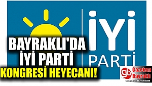 Bayraklı'da İYİ Parti kongresi heyecanı
